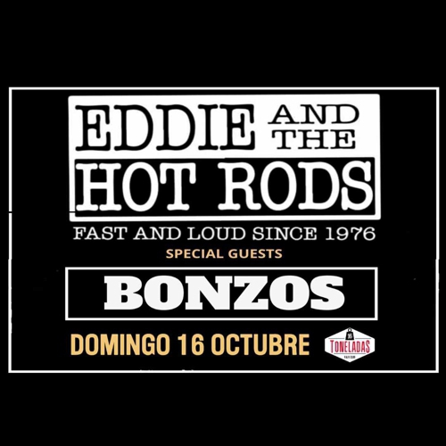 Eddie and The Hot Rods + Bonzos en 16 Toneladas