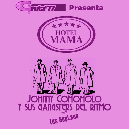 Johnny Comomolo y Hotel Mama en Gruta 77
